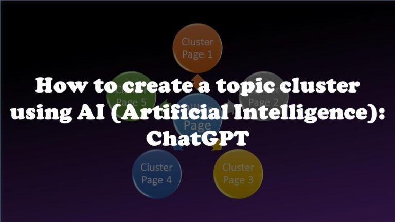 How to create a topic cluster using AI (Artificial Intelligence): ChatGPT Free Version