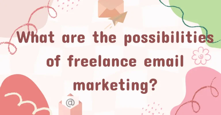 What are the possibilities of freelance email marketing?