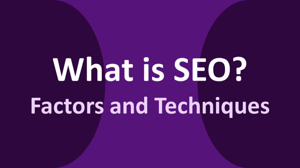 What is SEO? Factors and Techniques.